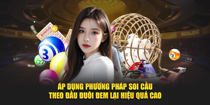 Áp dụng phương pháp Soi cầu miền Trung theo đầu đuôi đem lại hiệu quả cao