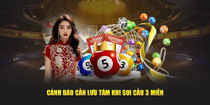 Cảnh báo cần lưu tâm khi soi cầu 3 miền