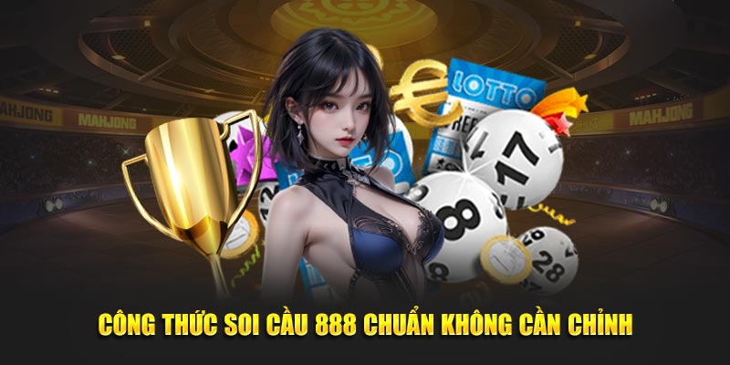 Công thức soi cầu 888 chuẩn không cần chỉnh